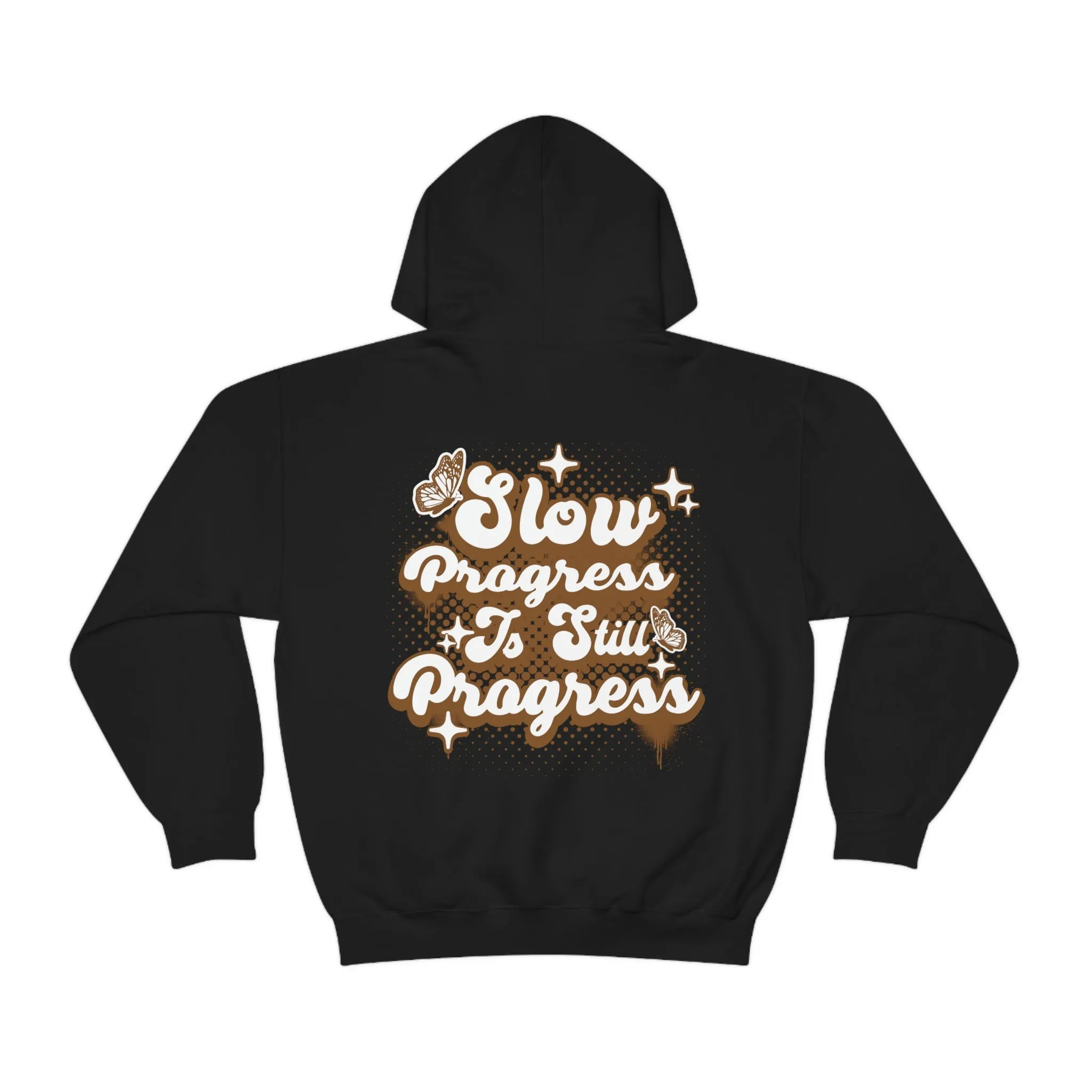 SLOW PROGRESS IS STILL PROGRESS- HOODIE